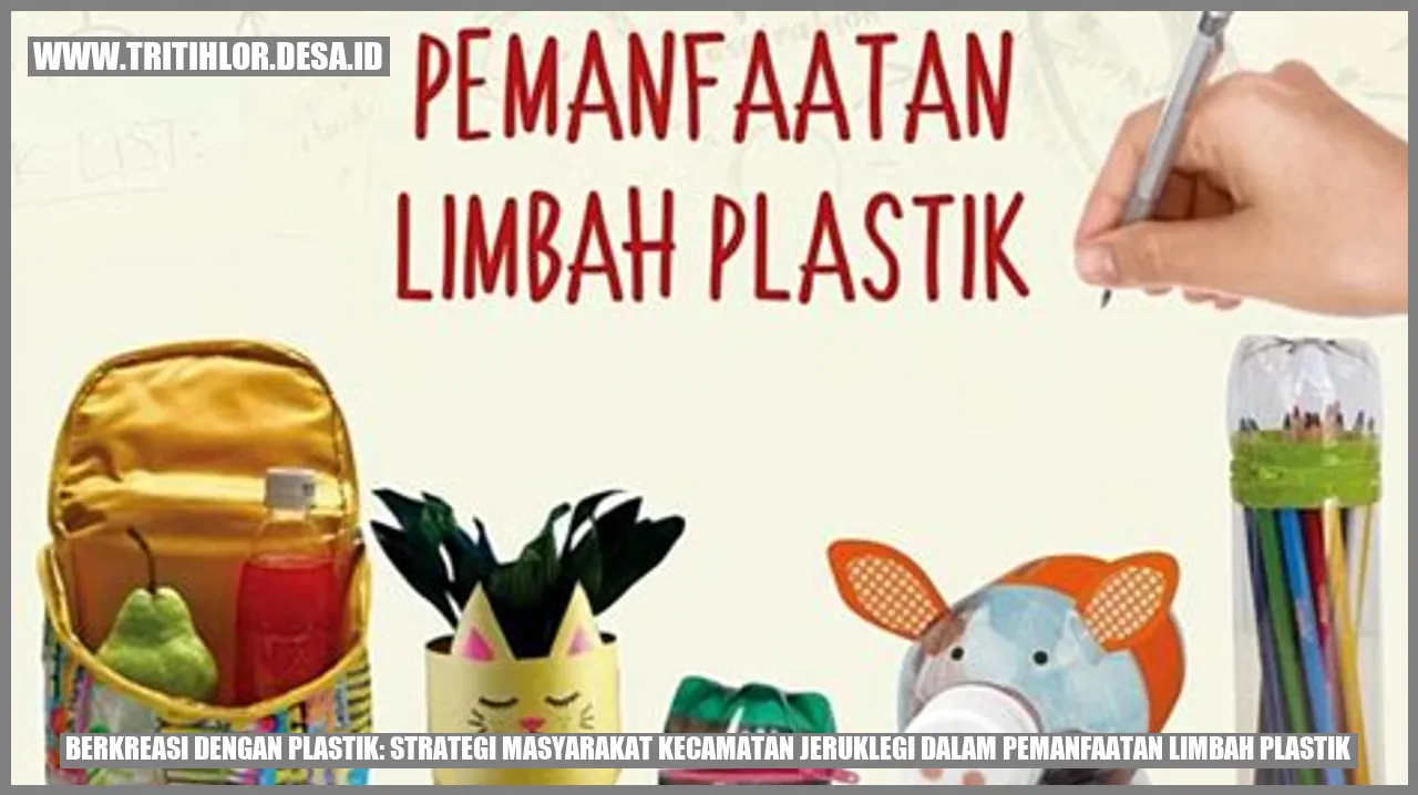 Berkreasi dengan Plastik: Strategi Masyarakat Kecamatan Jeruklegi dalam Pemanfaatan Limbah Plastik