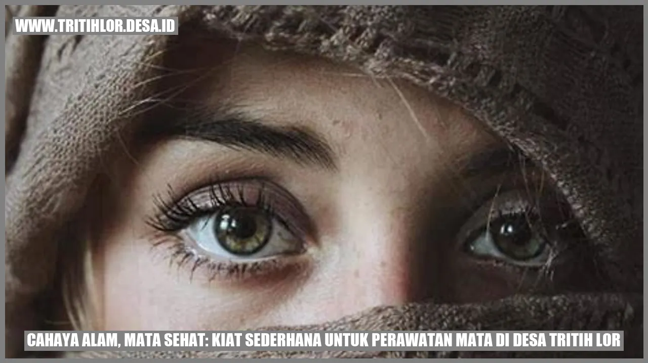 Cahaya Alam, Mata Sehat: Kiat Sederhana untuk Perawatan Mata di Desa Tritih Lor