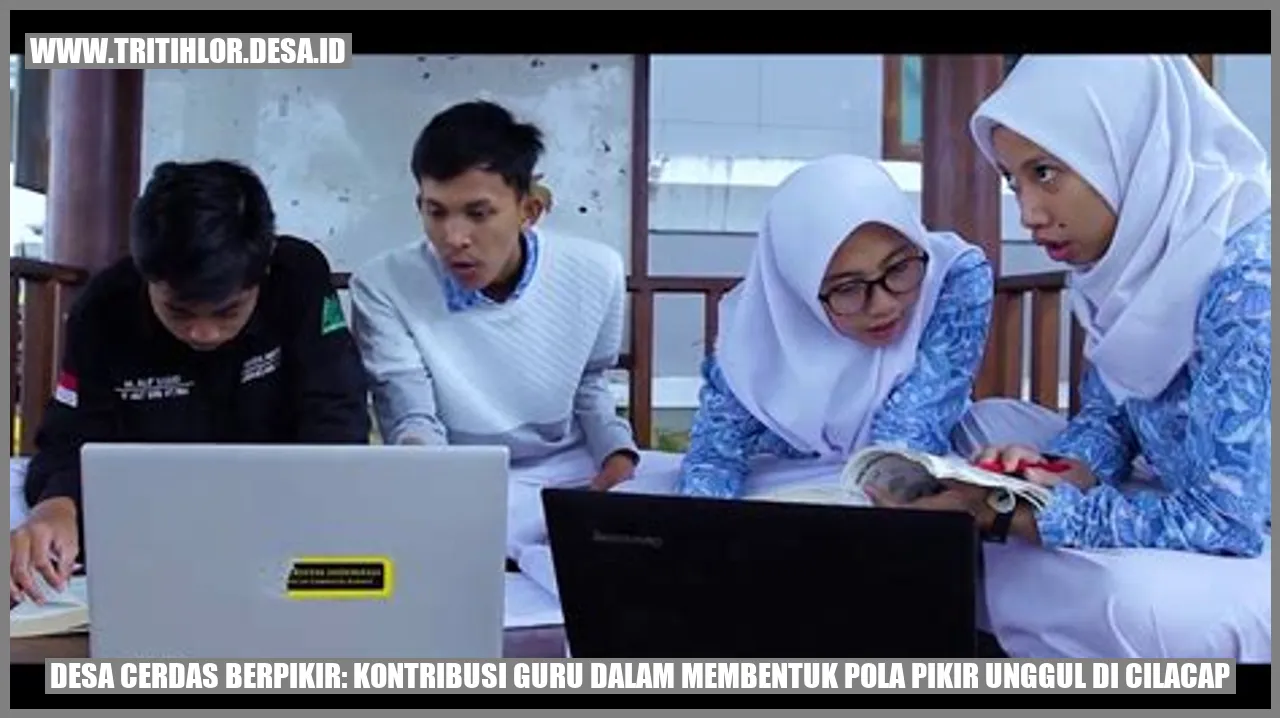 Desa Cerdas Berpikir: Kontribusi Guru dalam Membentuk Pola Pikir Unggul di Cilacap