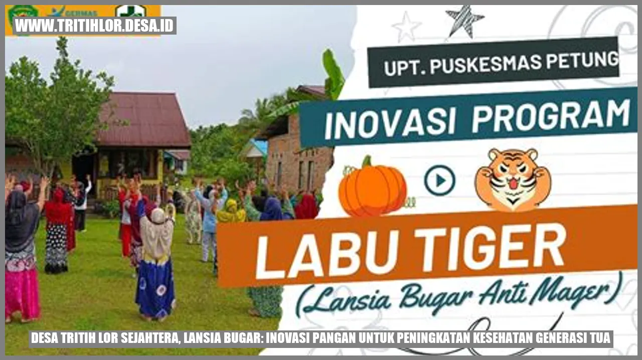 Desa Tritih Lor Sejahtera, Lansia Bugar: Inovasi Pangan untuk Peningkatan Kesehatan Generasi Tua