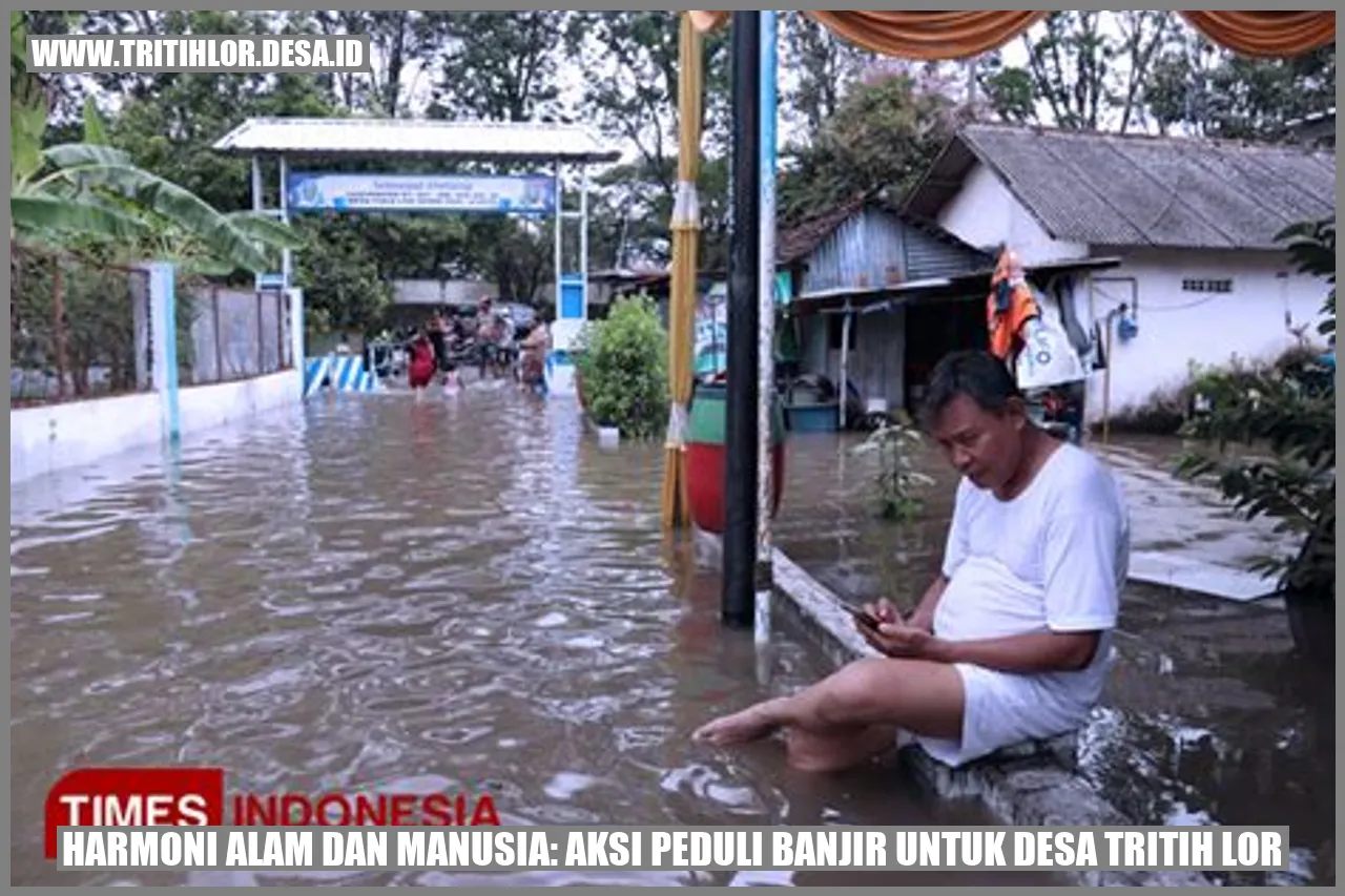 Harmoni Alam dan Manusia: Aksi Peduli Banjir untuk Desa Tritih Lor