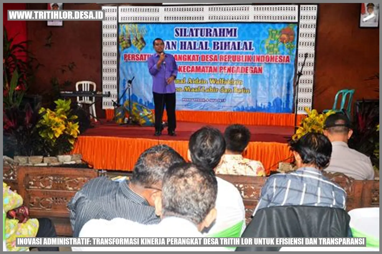 Inovasi Administratif: Transformasi Kinerja Perangkat Desa Tritih Lor untuk Efisiensi dan Transparansi
