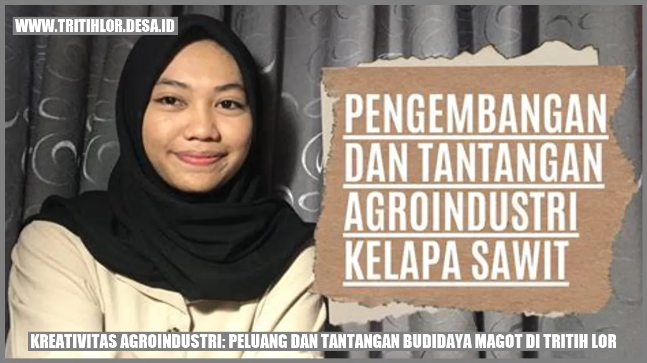 Kreativitas Agroindustri: Peluang dan Tantangan Budidaya Magot di Tritih Lor