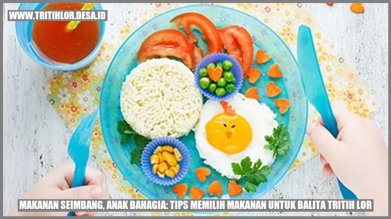 Makanan Seimbang, Anak Bahagia: Tips Memilih Makanan untuk Balita Tritih Lor