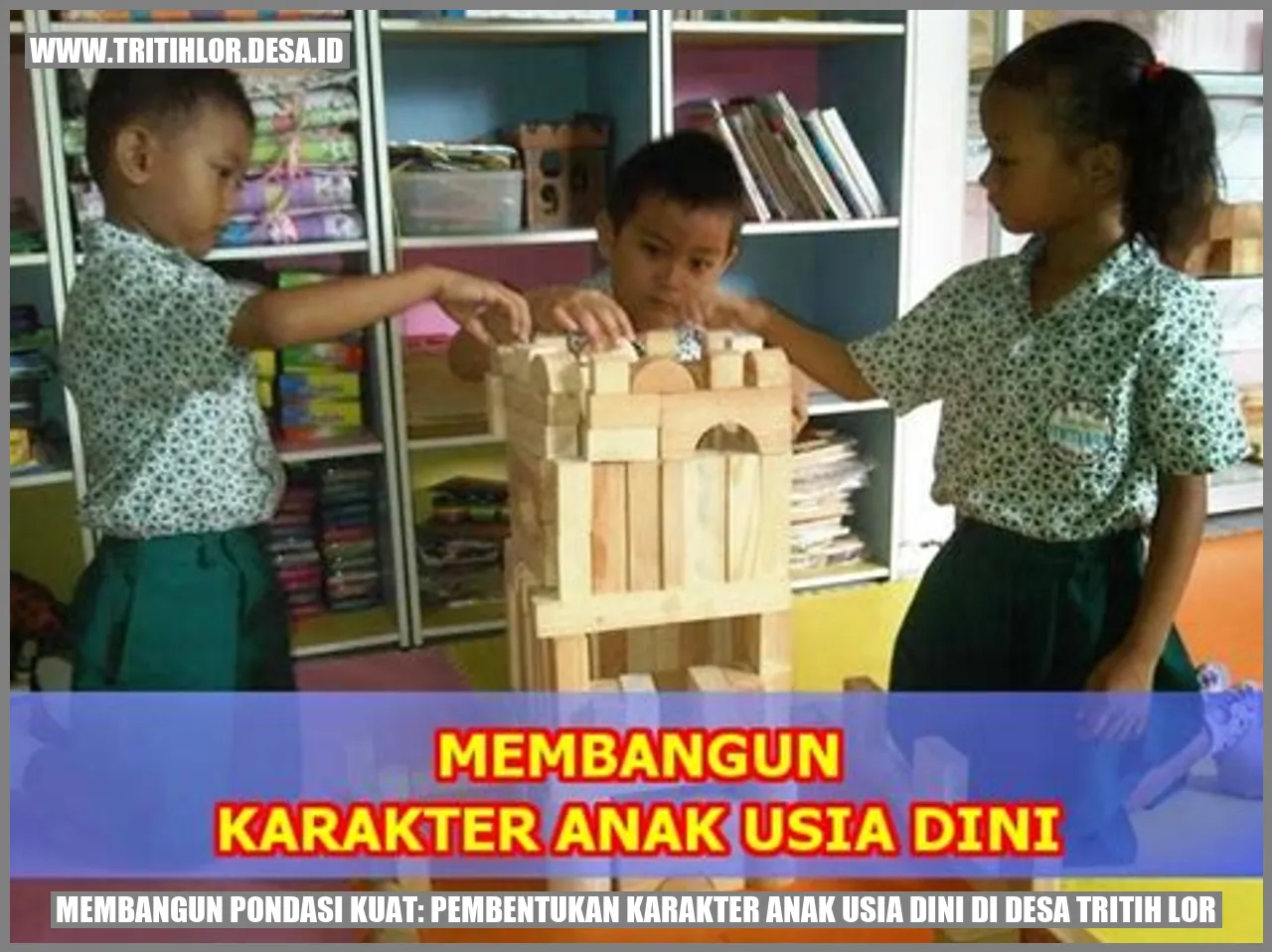 Membangun Pondasi Kuat: Pembentukan Karakter Anak Usia Dini di Desa Tritih Lor