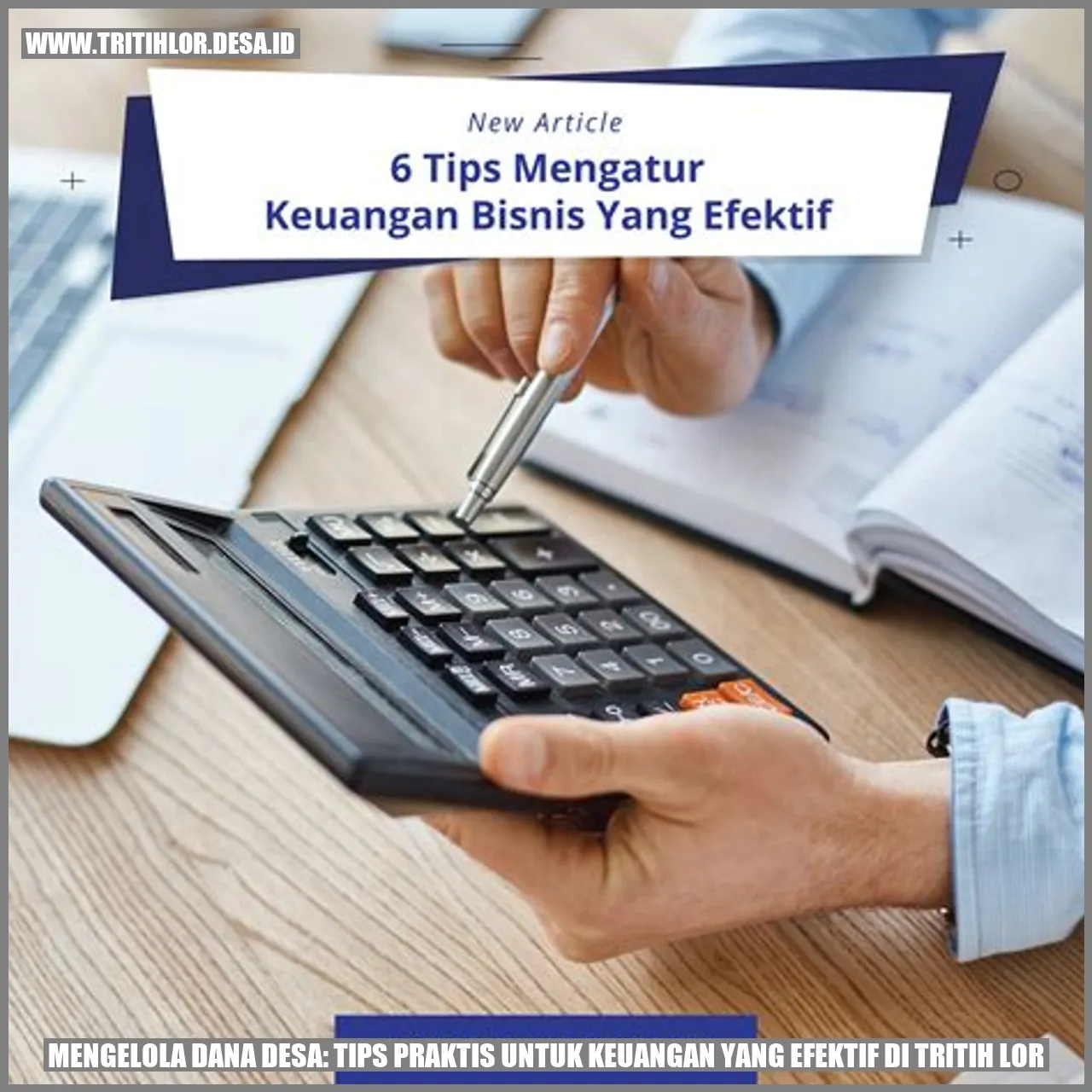 Mengelola Dana Desa: Tips Praktis untuk Keuangan yang Efektif di Tritih Lor