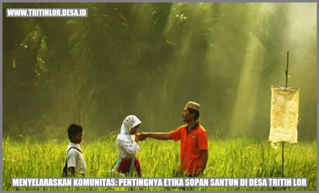 Menyelaraskan Komunitas: Pentingnya Etika Sopan Santun di Desa Tritih Lor