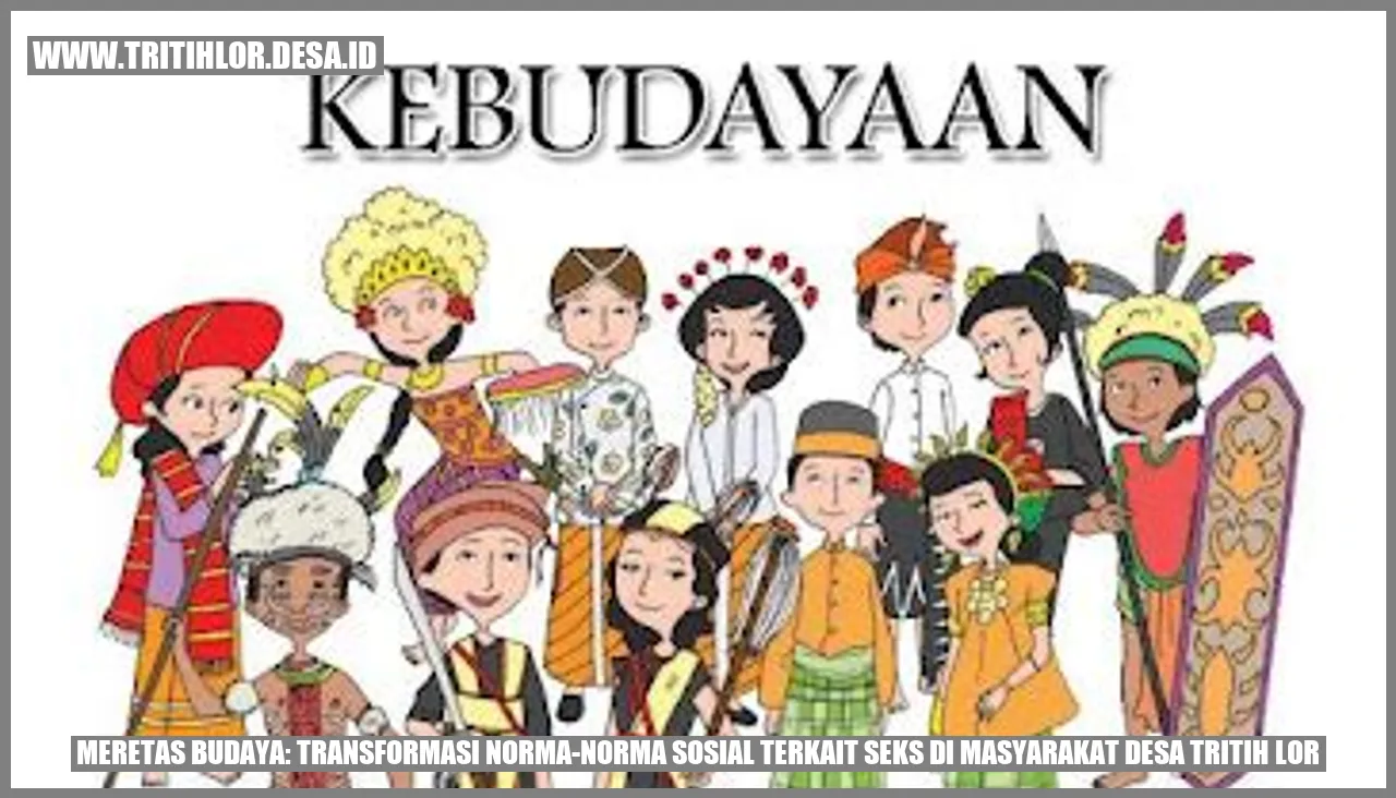 Meretas Budaya: Transformasi Norma-Norma Sosial terkait Seks di Masyarakat Desa Tritih Lor