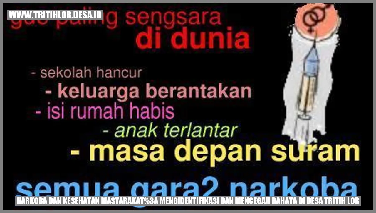 Narkoba dan Kesehatan Masyarakat: Mengidentifikasi dan Mencegah Bahaya di Desa Tritih Lor