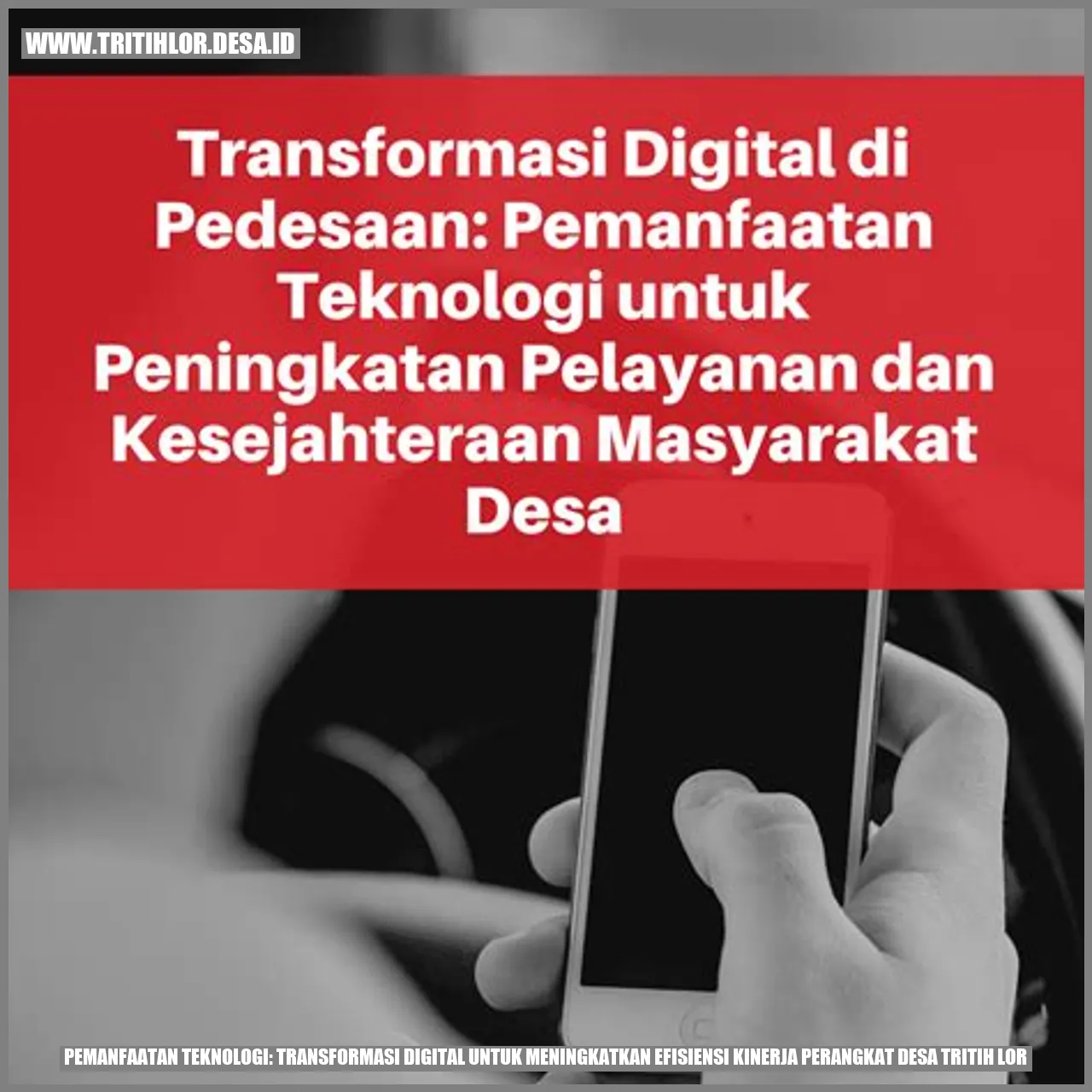 Pemanfaatan Teknologi: Transformasi Digital untuk Meningkatkan Efisiensi Kinerja Perangkat Desa Tritih Lor