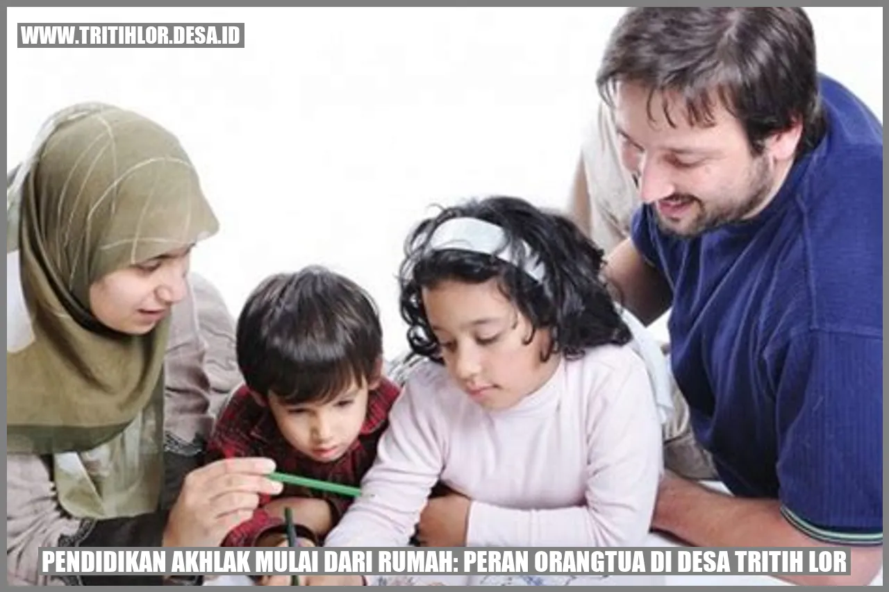 Pendidikan Akhlak Mulai dari Rumah: Peran Orangtua di Desa Tritih Lor