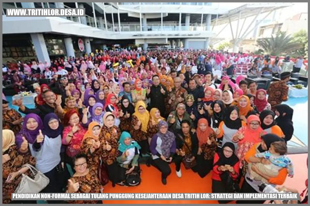Pendidikan Non-Formal Sebagai Tulang Punggung Kesejahteraan Desa Tritih Lor: Strategi dan Implementasi Terbaik