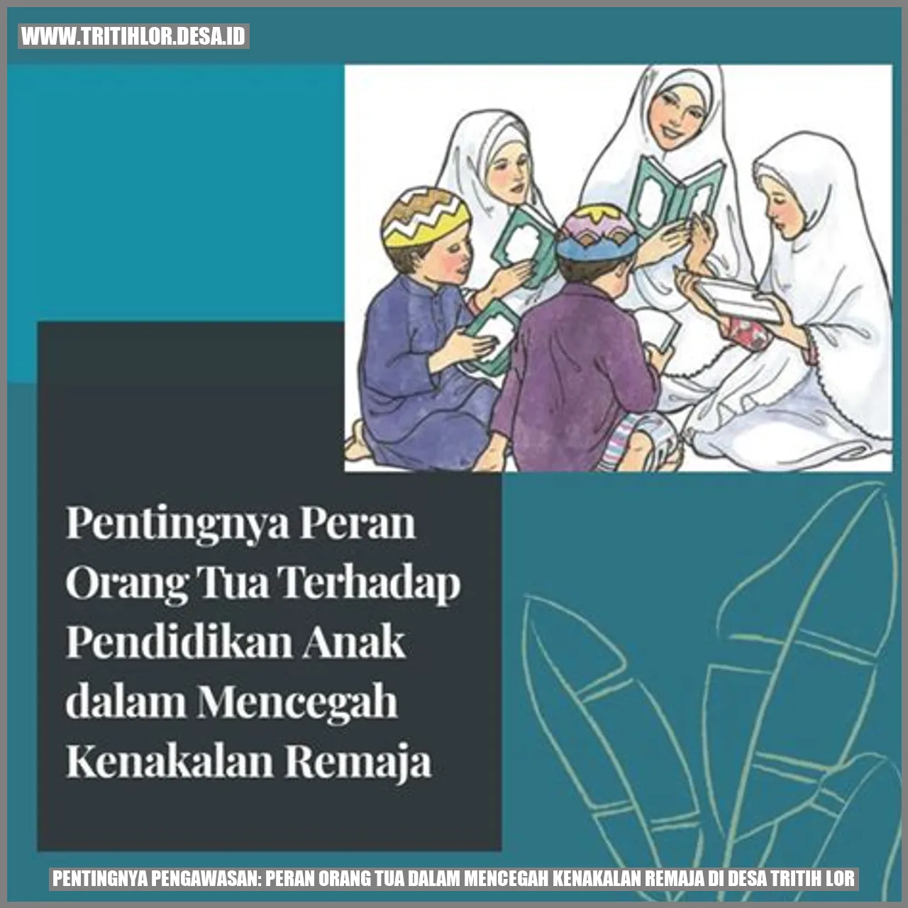 Pentingnya Pengawasan: Peran Orang Tua dalam Mencegah Kenakalan Remaja di Desa Tritih Lor