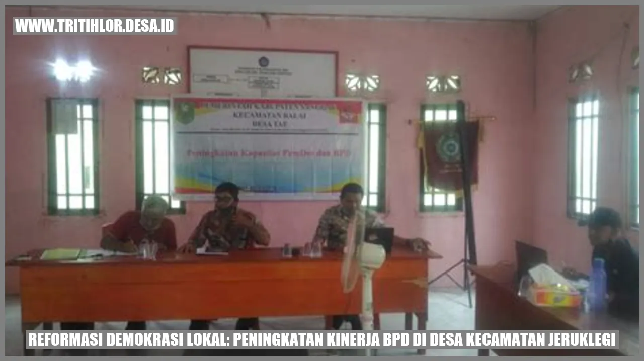 Reformasi Demokrasi Lokal: Peningkatan Kinerja BPD di Desa Kecamatan Jeruklegi
