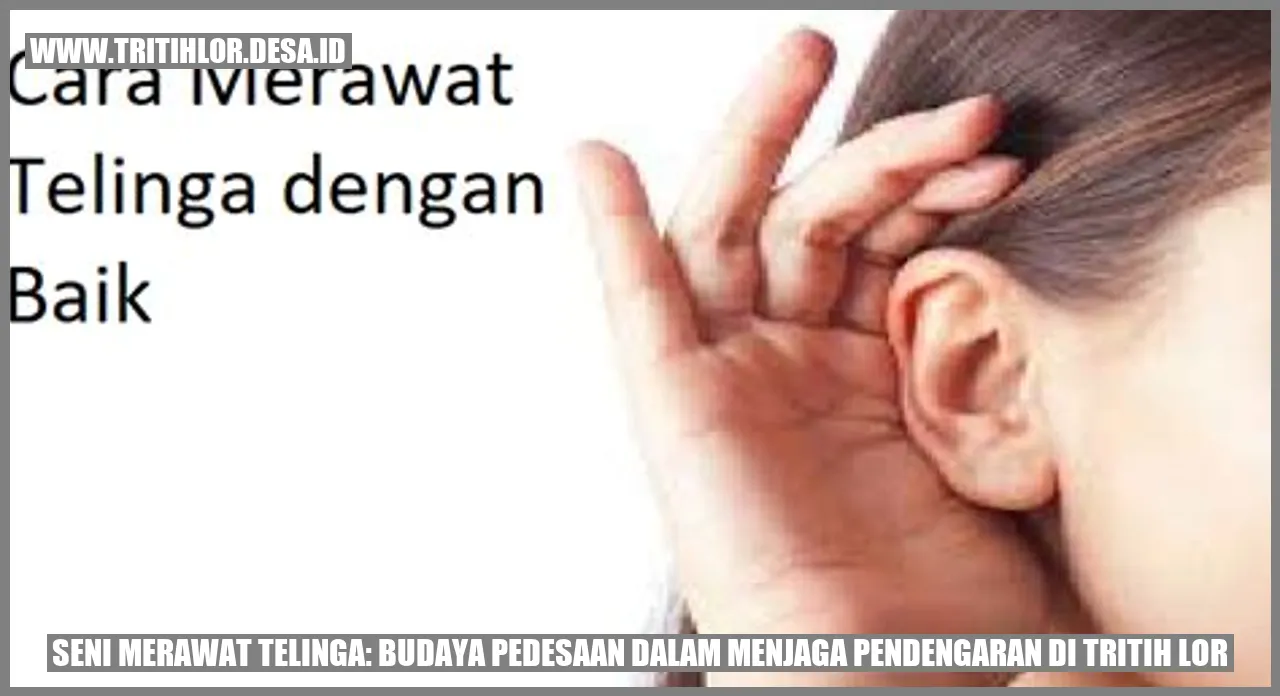Gambar Seni Merawat Telinga di Tritih Lor