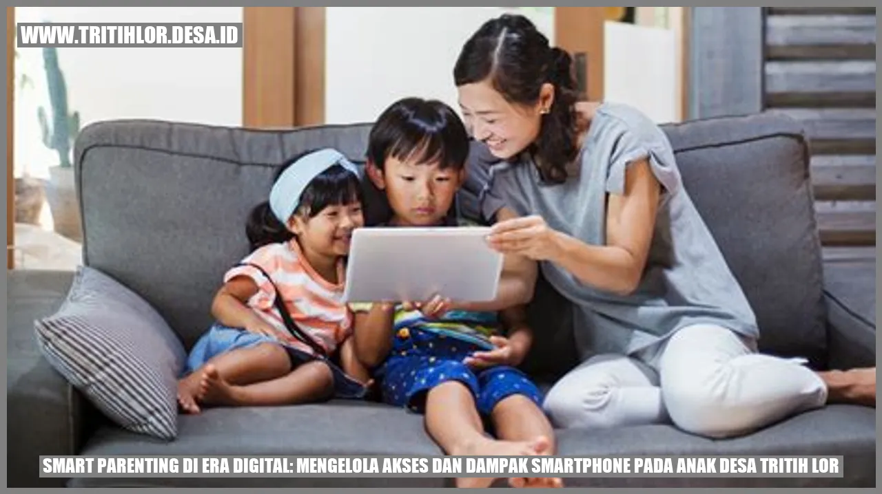 Smart Parenting di Era Digital: Mengelola Akses dan Dampak Smartphone pada Anak Desa Tritih Lor