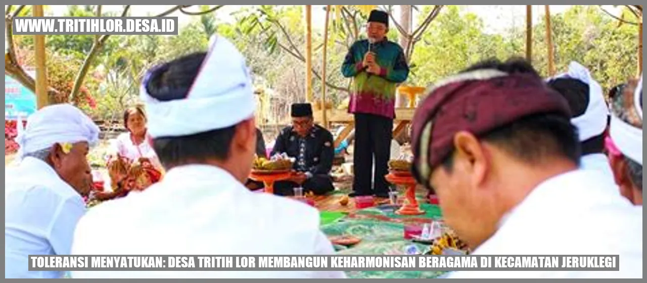 Toleransi Menyatukan: Desa Tritih Lor Membangun Keharmonisan Beragama di Kecamatan Jeruklegi